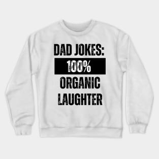 Dad Jokes 100% Organic Laughter Crewneck Sweatshirt